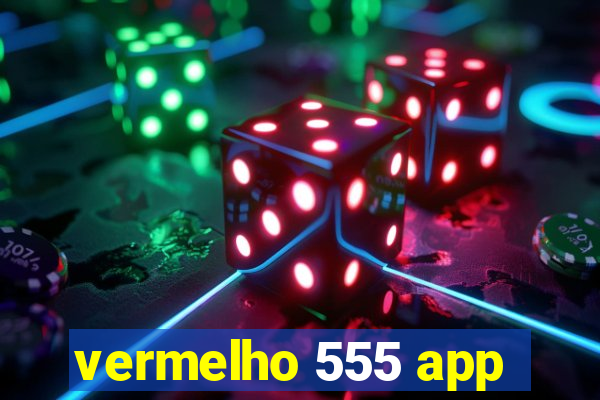 vermelho 555 app